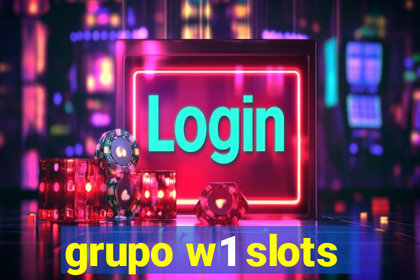 grupo w1 slots